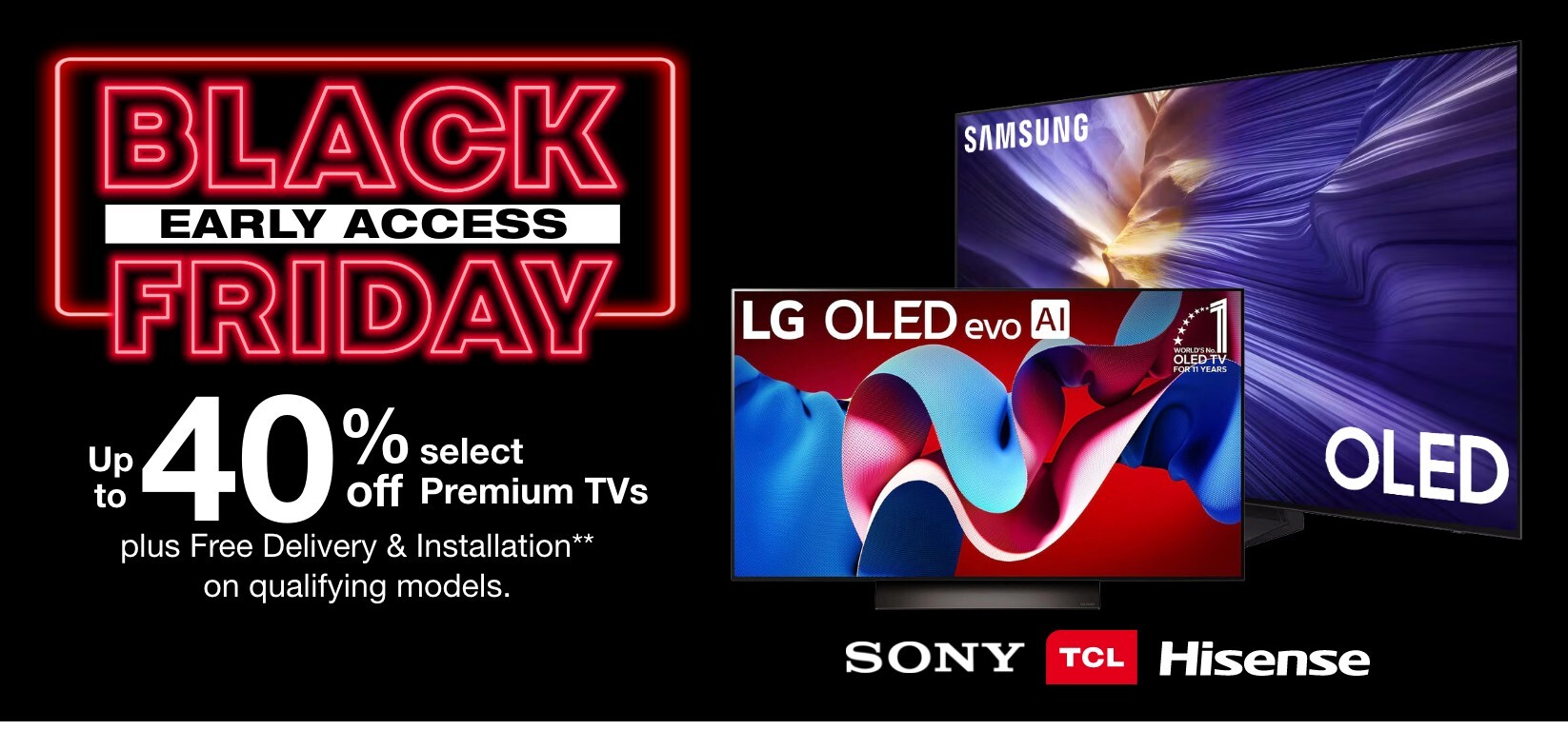 Black friday early access up to 40% off select premium vs plus free haul away & up to $150 trade in credit on select samsung tvs holiday low price guarantee